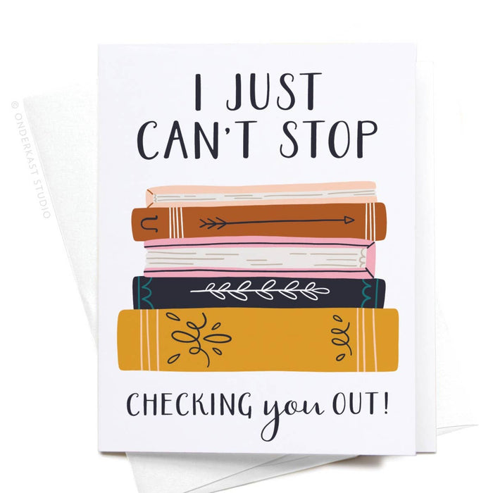 I Just Can't Stop Checking You Out! Greeting Card