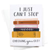 I Just Can't Stop Checking You Out! Greeting Card