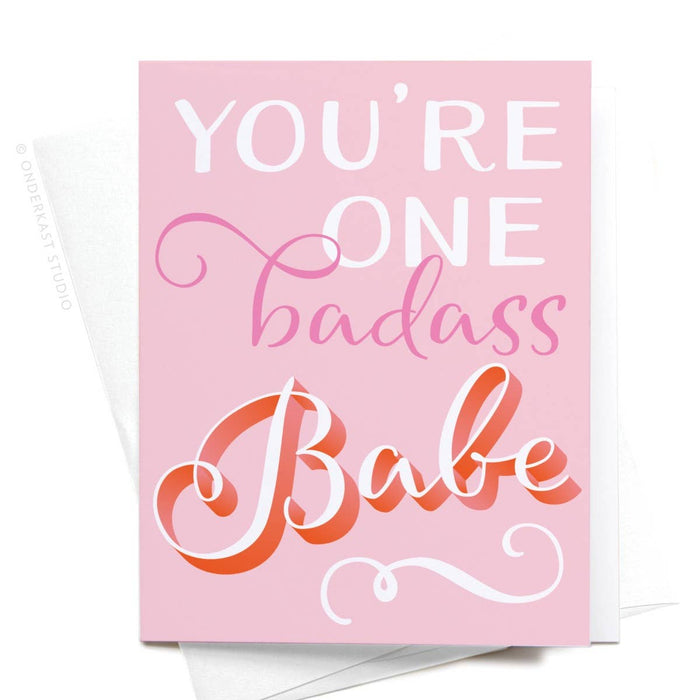 You're One Badass Babe Greeting Card