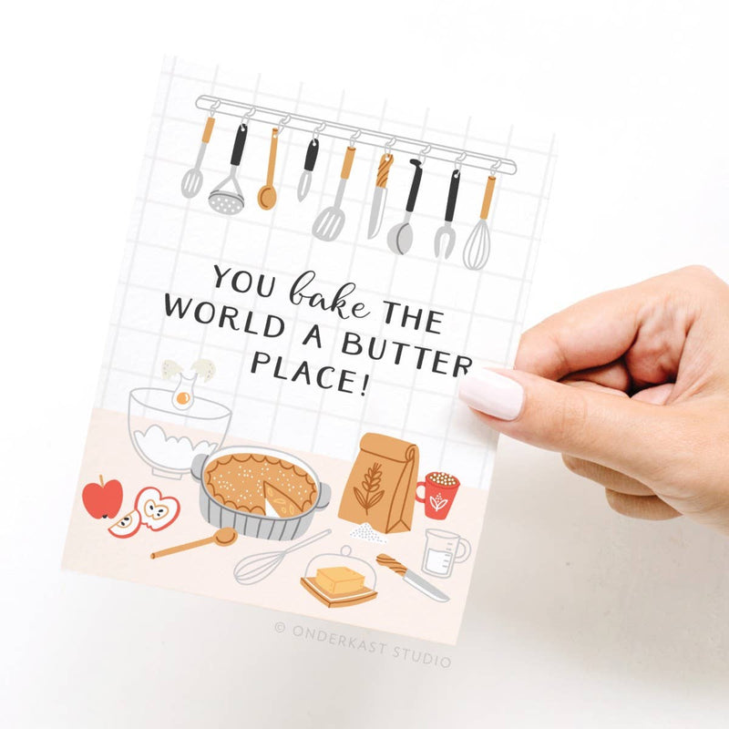 You Bake The World A Butter Place! Greeting Card