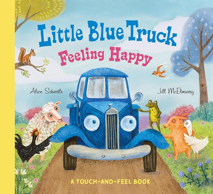 Little Blue Truck Feeling Happy: A Touch-and-Feel Book cover image