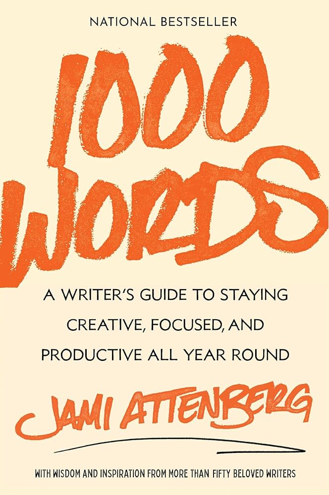 1000 Words: A Writer's Guide to Staying Creative, Focused, and Productive All Year Round cover image