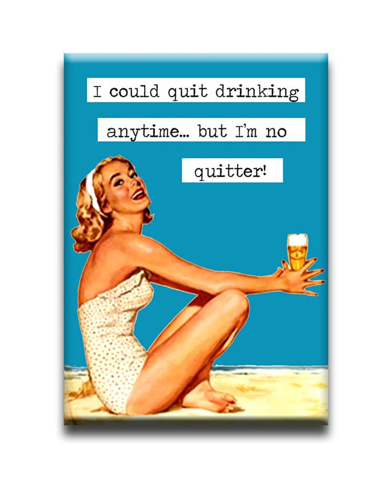 I could quit drinking.... Magnet