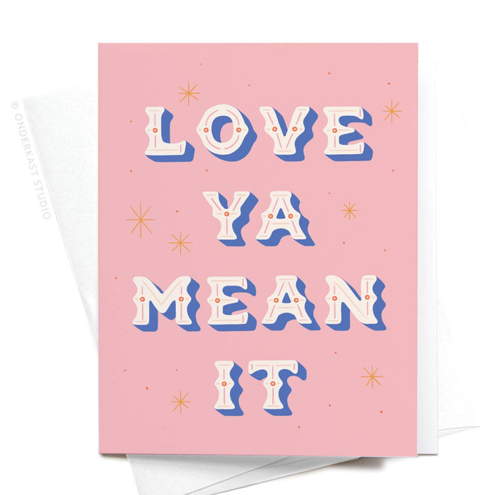 Love Ya Mean It Greeting Card