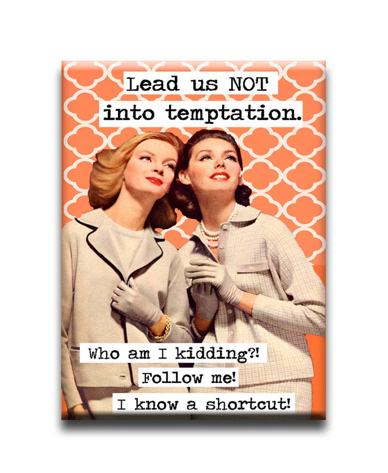 Lead us NOT into temptation..Magnet